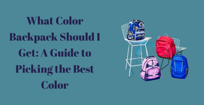 What Color Backpack Should I Get