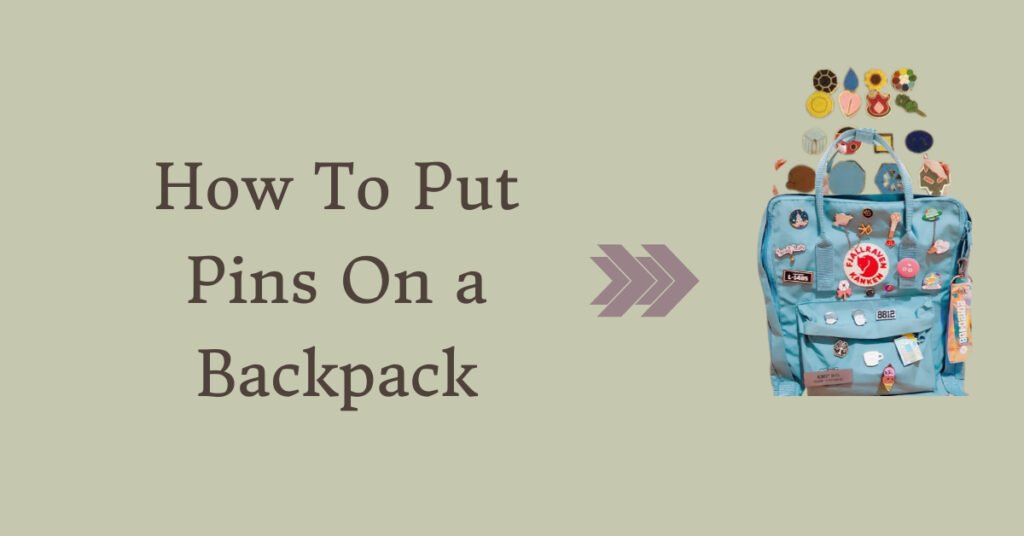 How To Put Pins On a Backpack